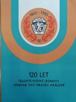 120 let Tělovýchodné jednoty Sparta ZVÚ Hradec Králové 1865-1985